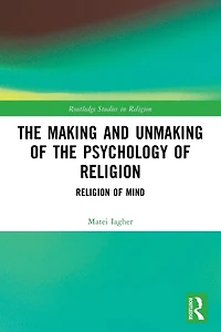 the Making and Unmaking of Psychology Religion
