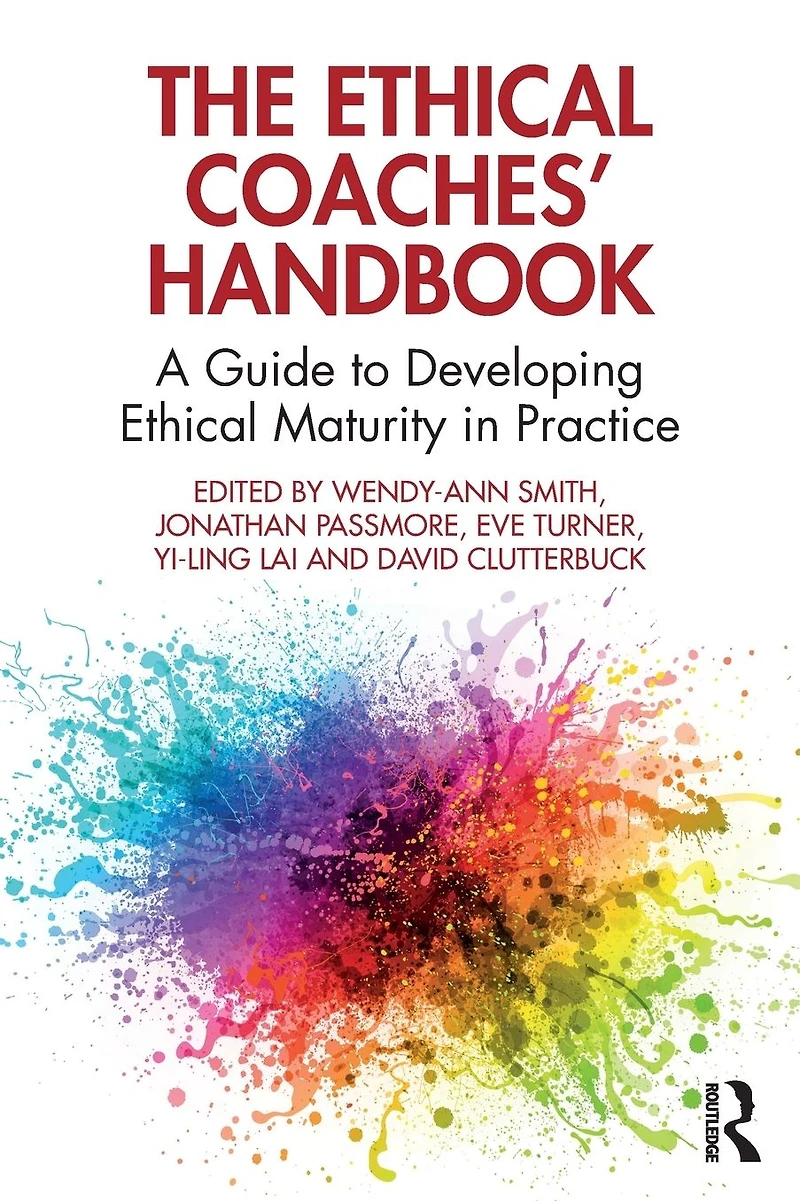 The Ethical Coaches' Handbook: A Guide to Developing Maturity Practice
