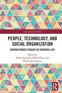 People, Technology, and Social Organization: Interactionist Studies of Everyday Life
