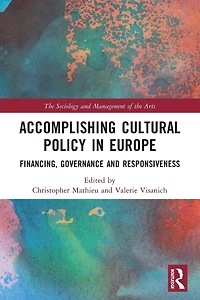 Accomplishing Cultural Policy Europe: Financing, Governance and Responsiveness