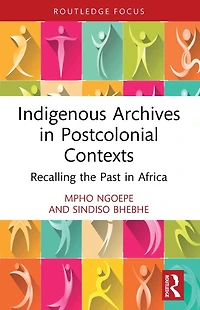 Indigenous Archives Postcolonial Contexts: Recalling the Past Africa