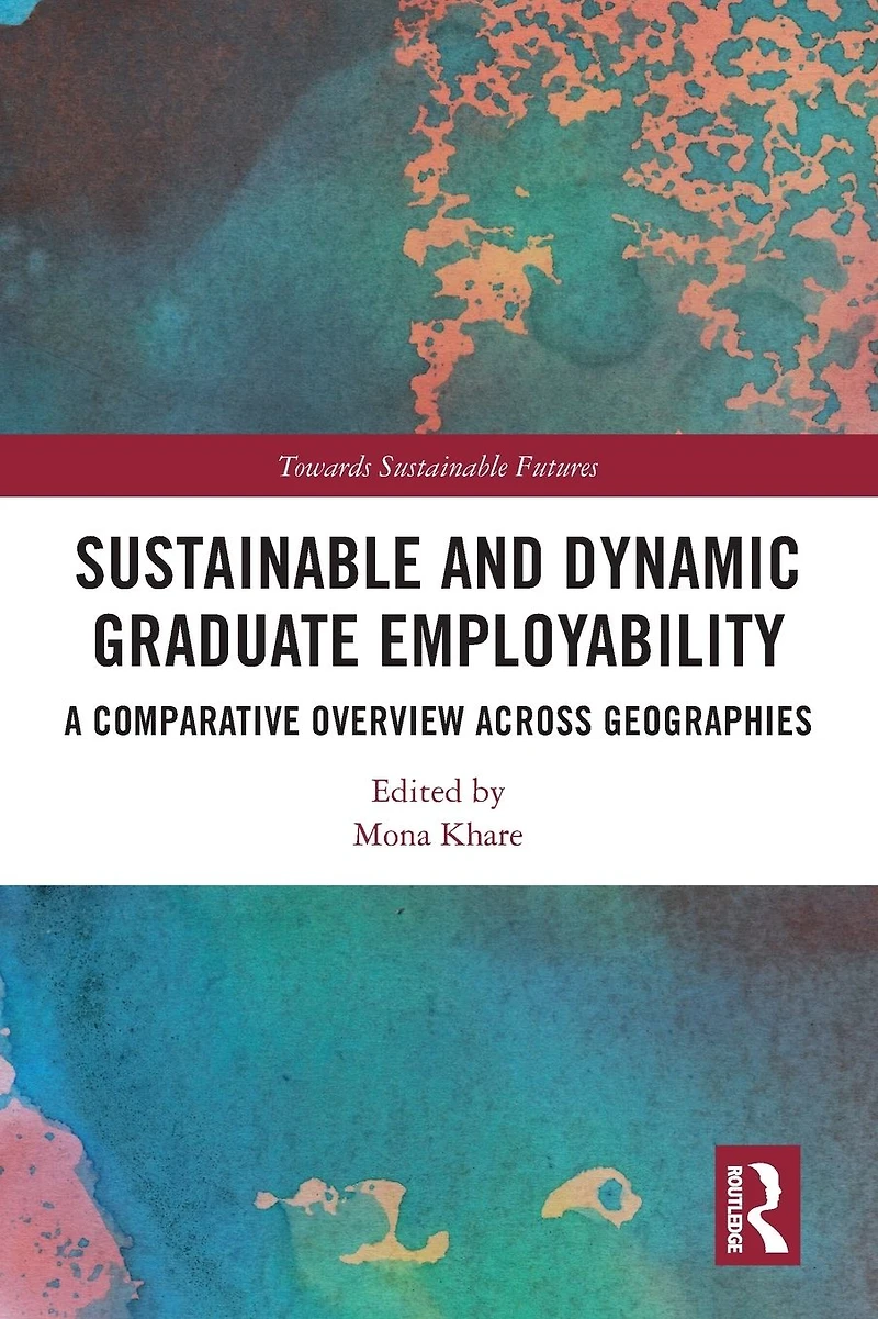 Sustainable and Dynamic Graduate Employability: A Comparative Overview across Geographies