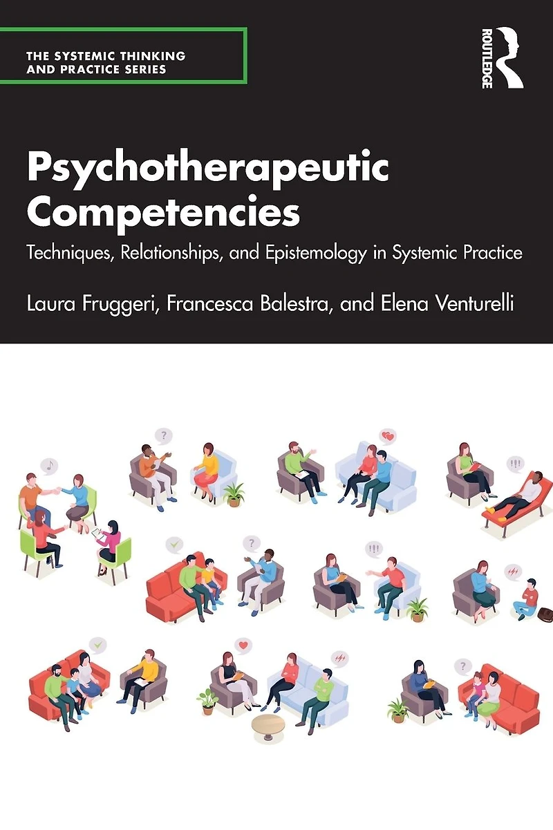 Psychotherapeutic Competencies: Techniques, Relationships, and Epistemology Systemic Practice