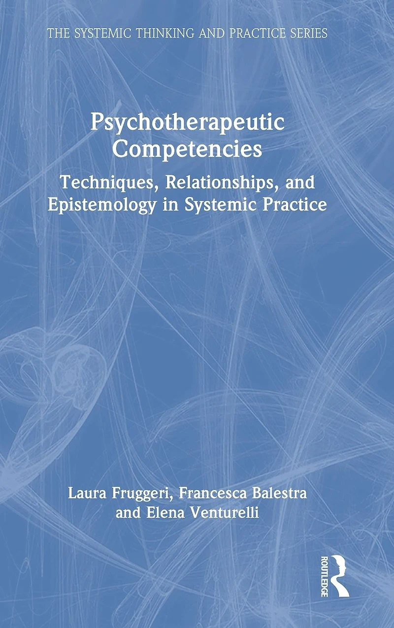 Psychotherapeutic Competencies: Techniques, Relationships, and Epistemology Systemic Practice