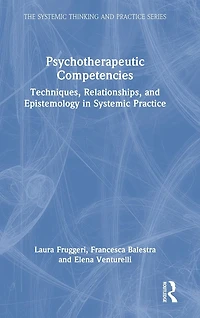 Psychotherapeutic Competencies: Techniques, Relationships, and Epistemology Systemic Practice