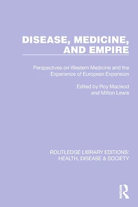 Disease, Medicine and Empire: Perspectives on Western the Experience of European Expansion