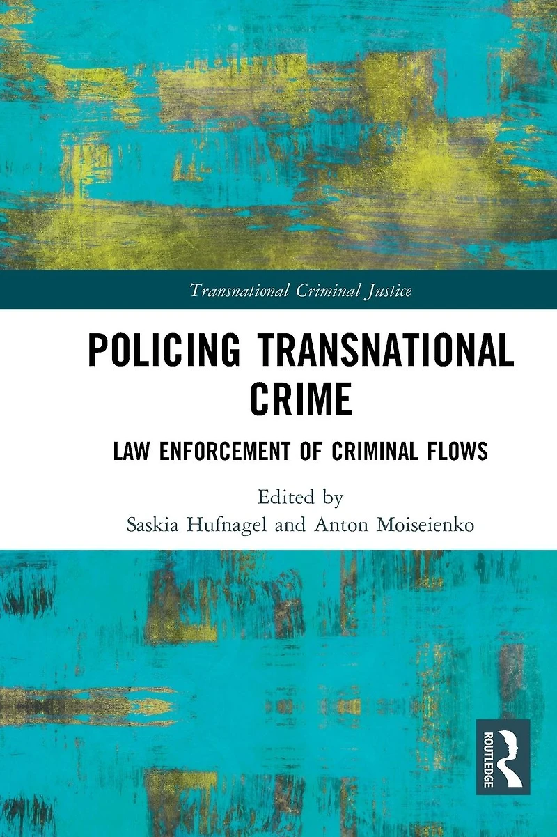 Policing Transnational Crime: Law Enforcement of Criminal Flows