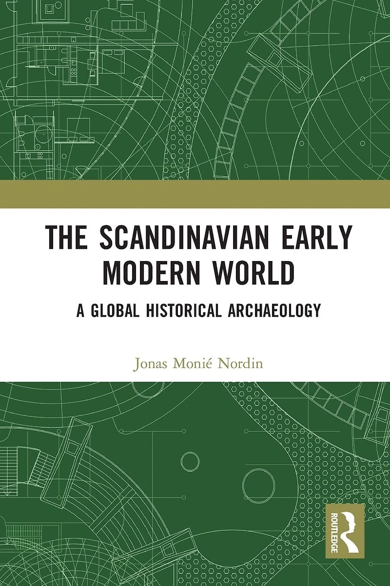 The Scandinavian Early Modern World: A Global Historical Archaeology