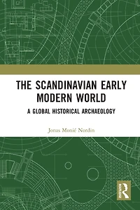 The Scandinavian Early Modern World: A Global Historical Archaeology