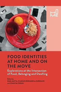 Food Identities at Home and on the Move: Explorations Intersection of Food, Belonging Dwelling