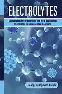 Electrolytes: Supramolecular Interactions and Non-Equilibrium Phenomena Concentrated Solutions