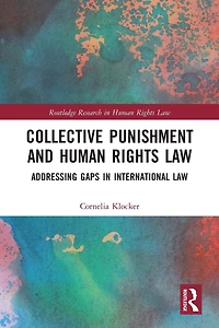 Collective Punishment and Human Rights Law: Addressing Gaps International Law