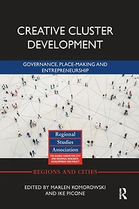 Creative Cluster Development: Governance, Place-Making and Entrepreneurship