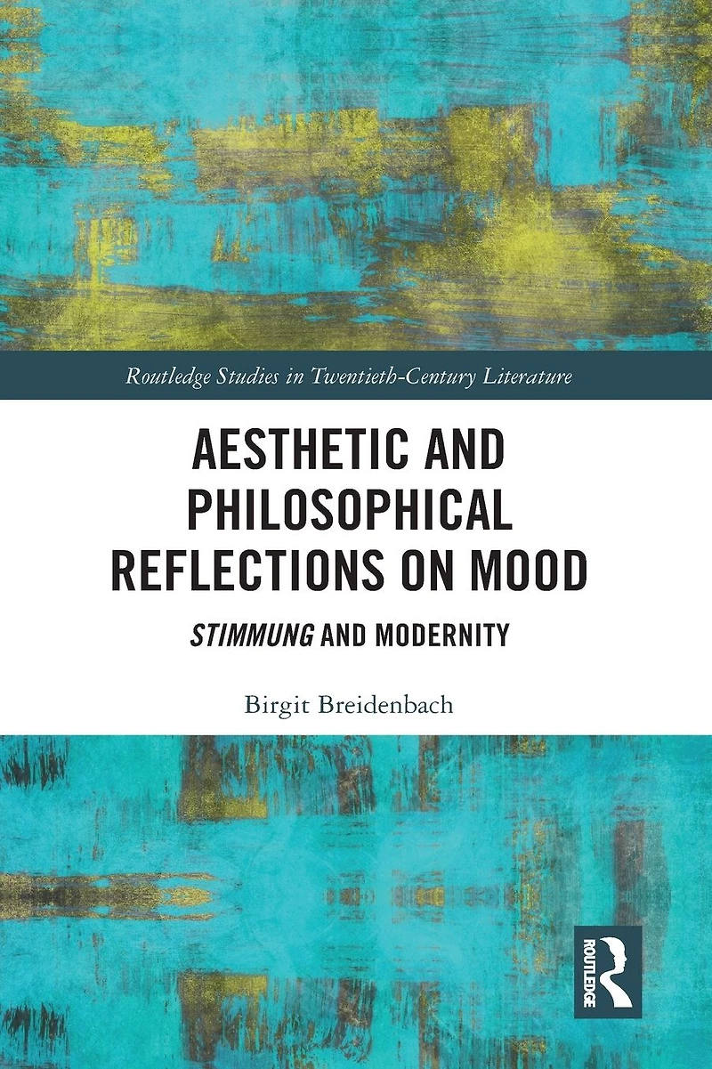 Aesthetic and Philosophical Reflections on Mood: Stimmung Modernity