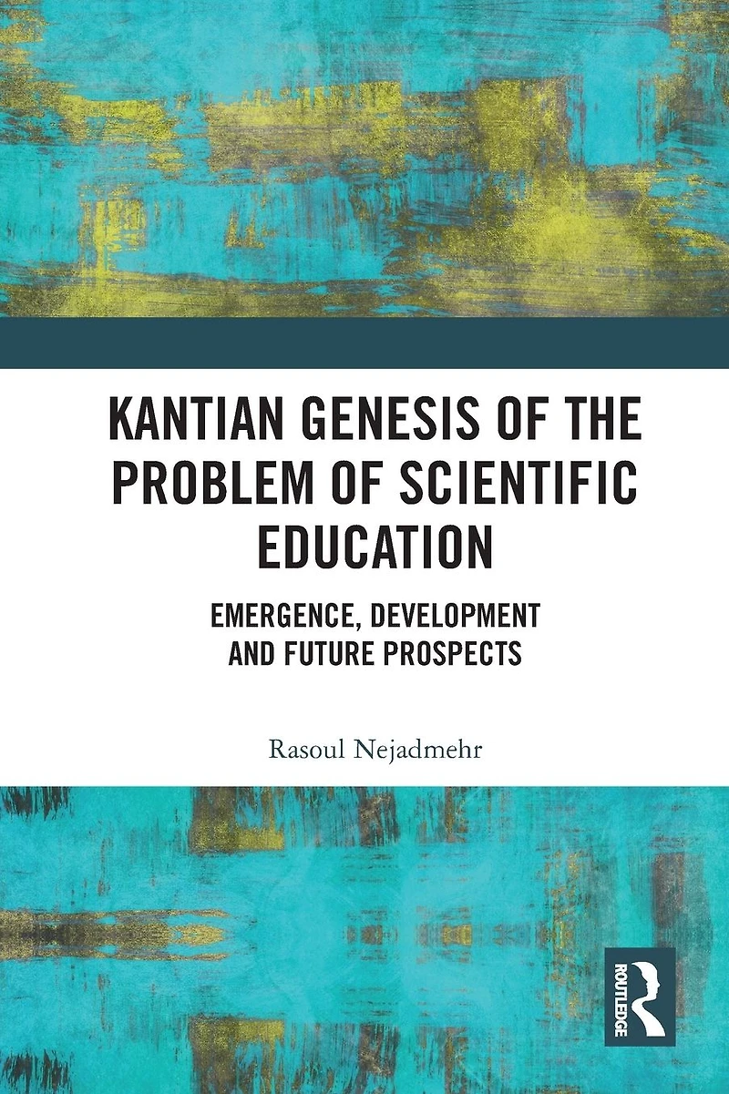 Kantian Genesis of the Problem Scientific Education: Emergence, Development and Future Prospects
