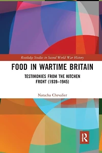 Food Wartime Britain: Testimonies from the Kitchen Front (1939-1945)