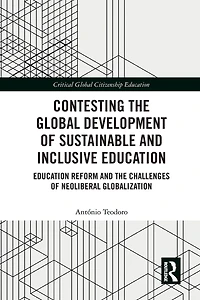 Contesting the Global Development of Sustainable and Inclusive Education: Education Reform Challenges Neoliberal Globalization
