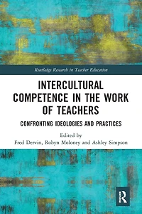 Intercultural Competence the Work of Teachers: Confronting Ideologies and Practices
