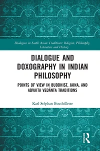 Dialogue and Doxography Indian Philosophy: Points of View Buddhist, Jaina, Advaita Vedanta Traditions
