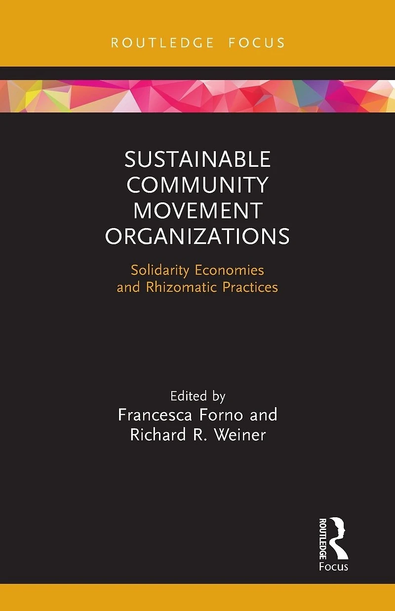Sustainable Community Movement Organizations: Solidarity Economies and Rhizomatic Practices