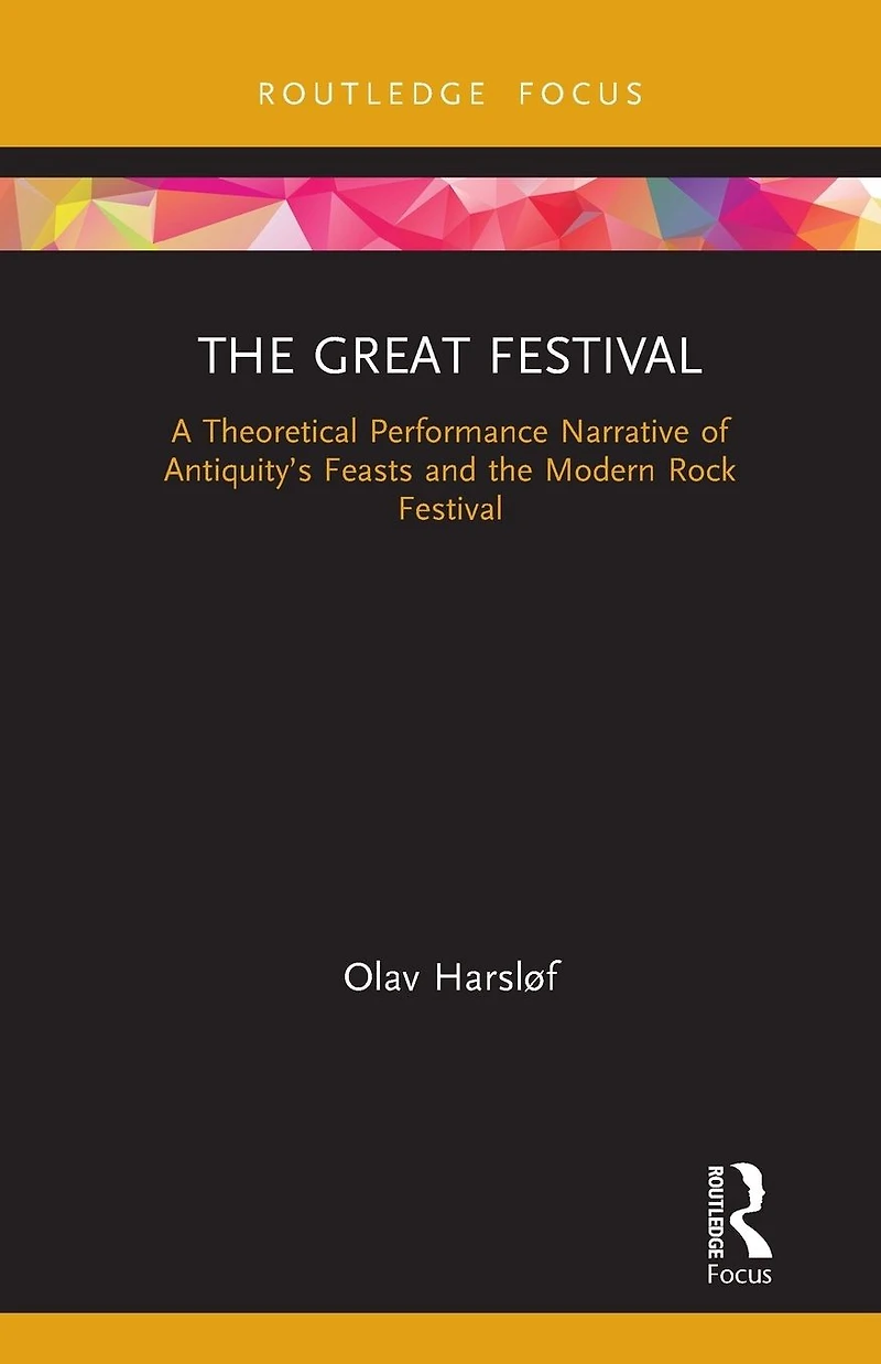 the Great Festival: A Theoretical Performance Narrative of Antiquity's Feasts and Modern Rock Festival