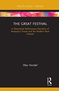 the Great Festival: A Theoretical Performance Narrative of Antiquity's Feasts and Modern Rock Festival