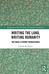 Writing The Land, Humanity: Maya Literary Renaissance