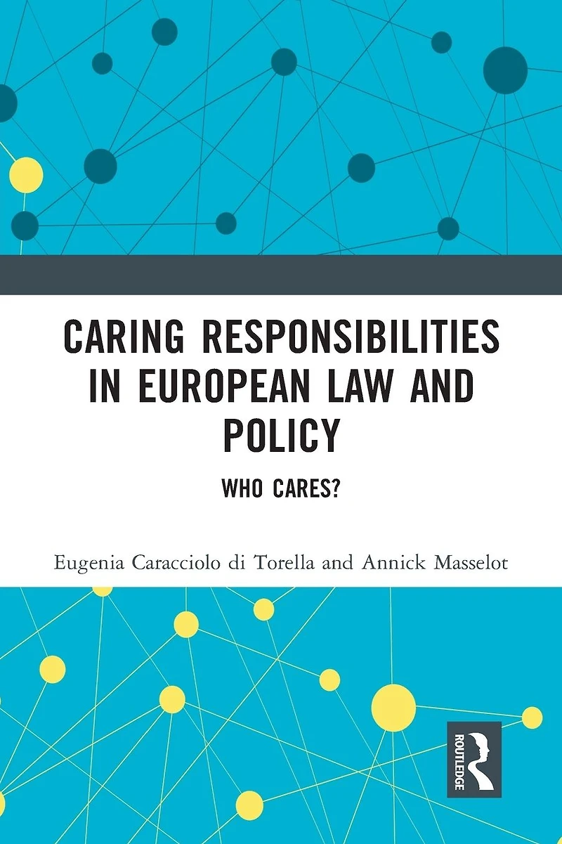 Caring Responsibilities European Law and Policy: Who Cares?
