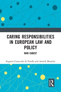 Caring Responsibilities European Law and Policy: Who Cares?