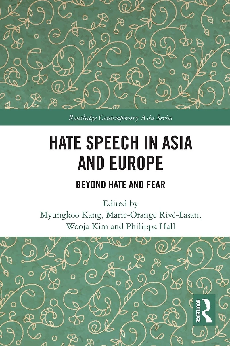 Hate Speech Asia and Europe: Beyond Fear