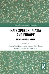 Hate Speech Asia and Europe: Beyond Fear