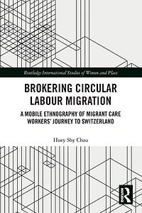 Brokering Circular Labour Migration: A Mobile Ethnography of Migrant Care Workers' Journey to Switzerland