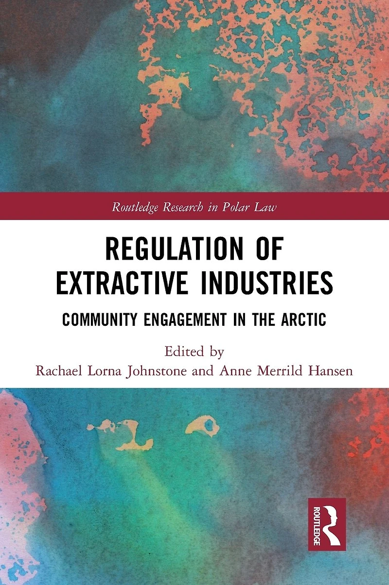 Regulation of Extractive Industries: Community Engagement the Arctic