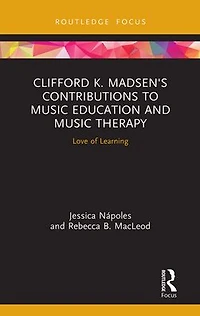 Clifford K. Madsen's Contributions to Music Education and Therapy: Love of Learning