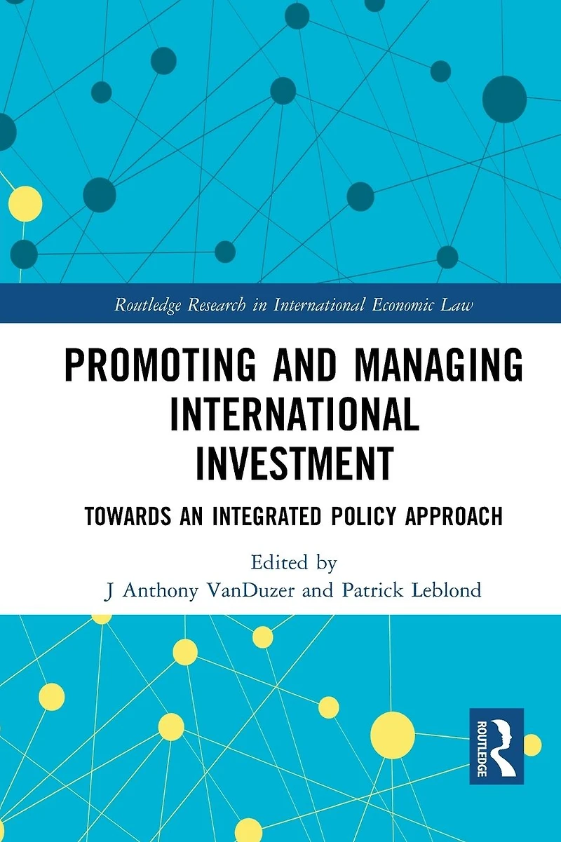 Promoting and Managing International Investment: Towards an Integrated Policy Approach