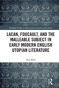 Lacan, Foucault, and the Malleable Subject Early Modern English Utopian Literature