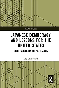 Japanese Democracy and Lessons for the United States: Eight Counterintuitive Lessons
