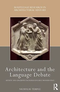 Architecture and the Language Debate: Artistic Linguistic Exchanges Early Modern Italy