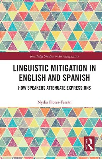 Linguistic Mitigation in English and Spanish: How Speakers Attenuate Expressions