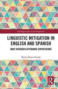 Linguistic Mitigation in English and Spanish: How Speakers Attenuate Expressions