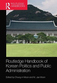 Routledge Handbook of Korean Politics and Public Administration