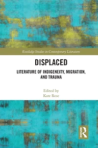 Displaced: Literature of Indigeneity, Migration, and Trauma