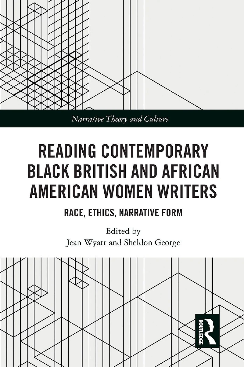 Reading Contemporary Black British and African American Women Writers: Race, Ethics, Narrative Form