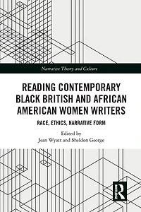 Reading Contemporary Black British and African American Women Writers: Race, Ethics, Narrative Form