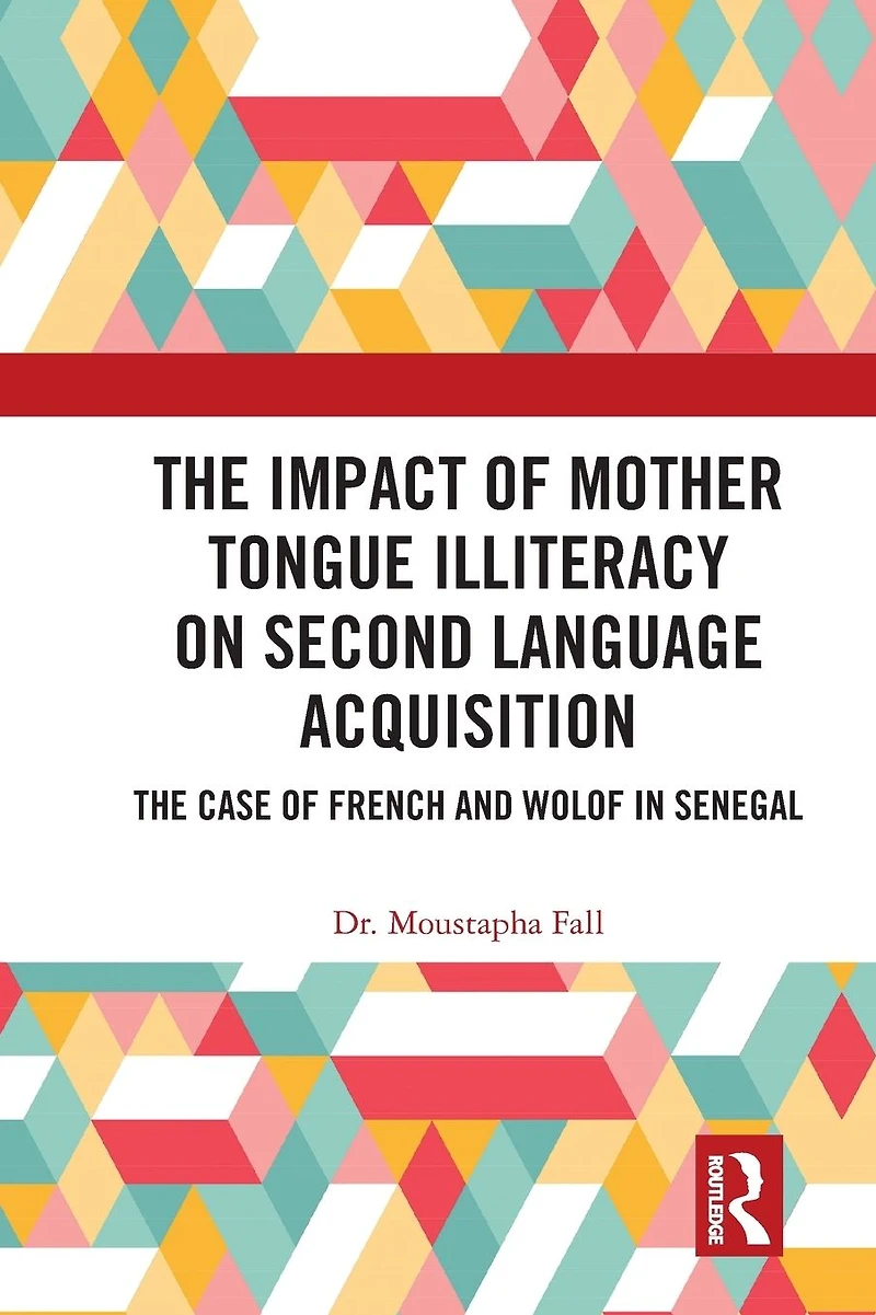 The Impact of Mother Tongue Illiteracy on Second Language Acquisition: Case French and Wolof Senegal