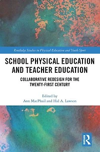 School Physical Education and Teacher Education: Collaborative Redesign for the 21st Century