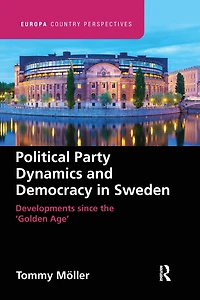 Political Party Dynamics and Democracy Sweden:: Developments since the 'Golden Age'