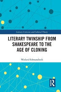 Literary Twinship from Shakespeare to the Age of Cloning