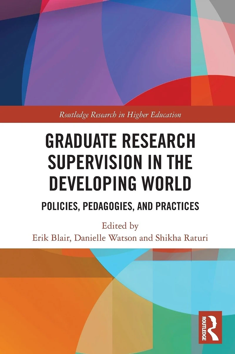 Graduate Research Supervision the Developing World: Policies, Pedagogies, and Practices