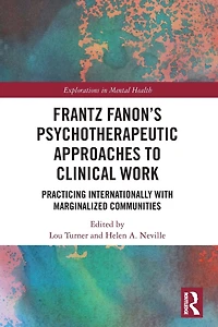 Frantz Fanon's Psychotherapeutic Approaches to Clinical Work: Practicing Internationally with Marginalized Communities
